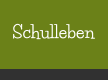 Schulleben